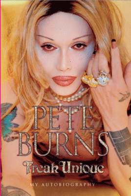 Freak Unique: My Autobiography - Pete Burns 1
