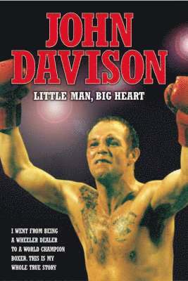 John Davison - John Davison: Little Man, Big Heart, Inbunden