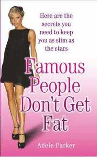 bokomslag Famous People Don't Get Fat