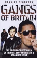 Wensley Clarkson - Gangs of Britain: The Gripping True Stories of the Faces Who Run Britain's Organised Crime, Häftad