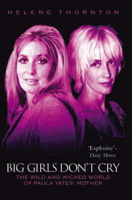 bokomslag Big Girls Don't Cry - The Wild and Wicked World of Paula Yates' Mother
