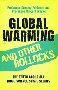 bokomslag Global Warming and Other Bollocks