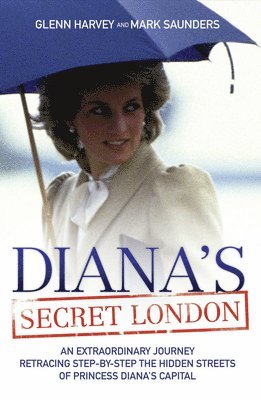 Mark Saunders, Glenn Harvey - DIANAS SECRET LONDON, Häftad