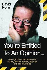 bokomslag Tony Wilson - You're Entitled to an Opinion...