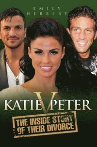 bokomslag Katie V. Peter: The Inside Story of Their Divorce