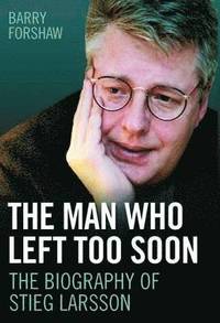 bokomslag Stieg Larsson - the Man Who Left Too Soon