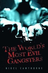 bokomslag World's Most Evil Gangsters