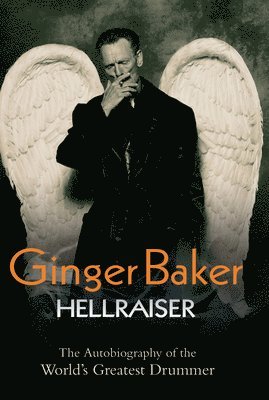 Ginger Baker - Hellraiser: The Autobiography of The World's Greatest Drummer 1