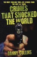 Danny Collins - Crimes That Shocked The World - The Most Chilling True-Life Stories From the Last 40 Years, Häftad