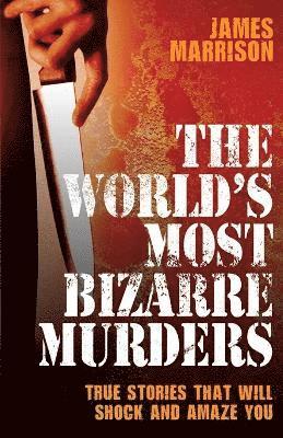 bokomslag The World's Most Bizarre Murders