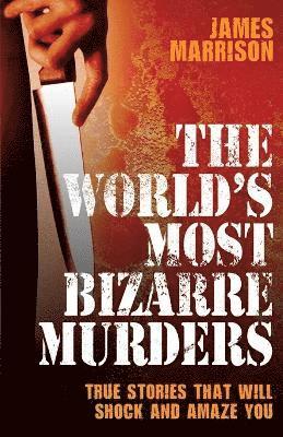 World's Most Bizarre Murders 1