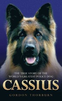 bokomslag Cassius - The True Story of a Courageous Police Dog