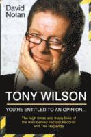 bokomslag Tony Wilson - You're Entitled to an Opinion But. . .