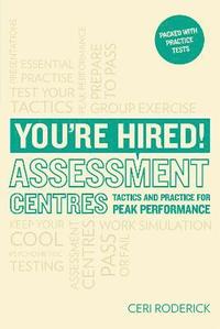 bokomslag You're Hired! Assessment Centres: Essential Advice for Peak Performance