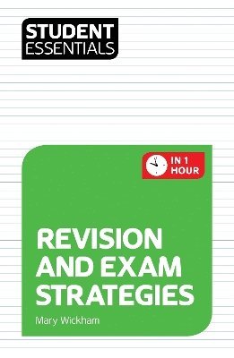 Mary Wickham - Student Essentials: Revision and Exam Strategies, Häftad
