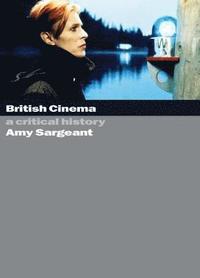 bokomslag British Cinema: A Critical and Interpretive History
