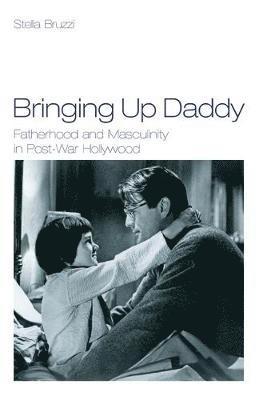 bokomslag Bringing Up Daddy: Fatherhood and Masculinity in Postwar Hollywood