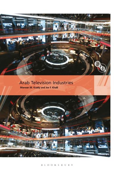 Joe F. Khalil, Marwan M. Kraidy - Arab Television Industries, Inbunden