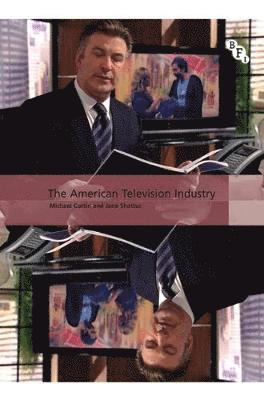 Michael Curtin, Jane Shattuc, Alisa Perren, Yannis Tzioumakis - The American Television Industry, Häftad