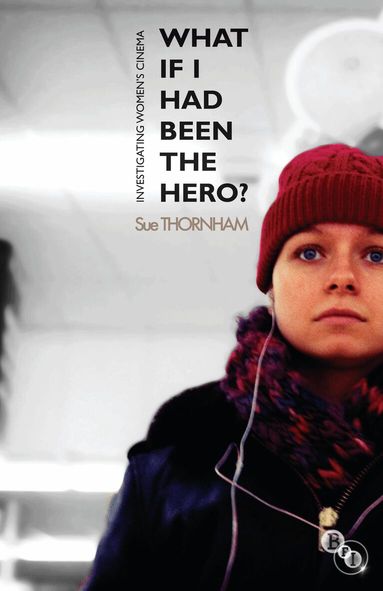Sue Thornham - What If I Had Been the Hero?, Häftad