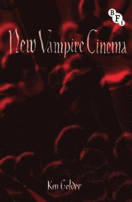 Ken Gelder - New Vampire Cinema, Inbunden