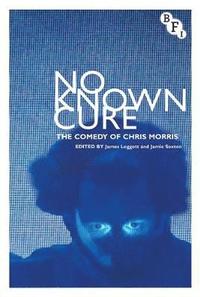bokomslag No Known Cure: The Comedy of Chris Morris
