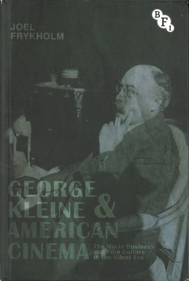 Joel Frykholm, Lee Grieveson - George Kleine and American Cinema, Inbunden