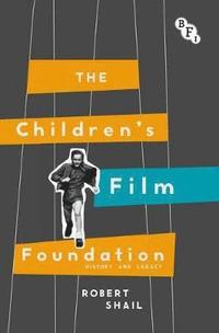bokomslag The Children's Film Foundation: History and Legacy