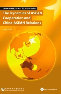 bokomslag The Dynamics of ASEAN Cooperation and China-ASEAN Relations