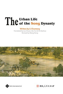 Shiyu Zhao, Li Chuntang - Urban Life of the Song Dynasty, Inbunden