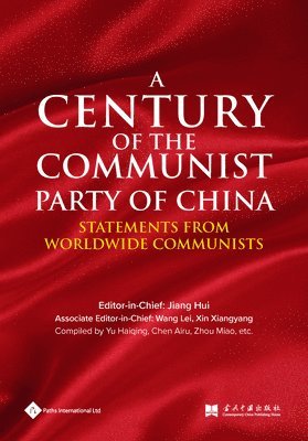 Hui Jiang, Lei Wang, XiangYang Xin, Haiqing Yu, Xiangyang Xin, Hui Jiang, Lei Wang - Century of the Communist Party of China, Häftad
