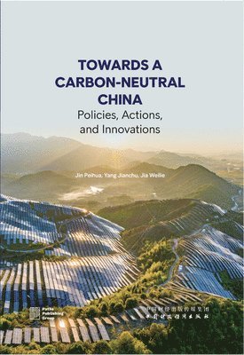 bokomslag Towards a Carbon-Neutral China: Policies, Actions, and Innovations