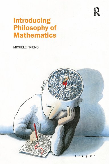 Michele Friend - Introducing Philosophy of Mathematics, Häftad