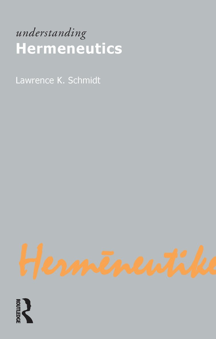 Lawrence Kennedy Schmidt - Understanding Hermeneutics, Häftad