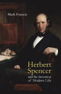 bokomslag Herbert Spencer and the Invention of Modern Life