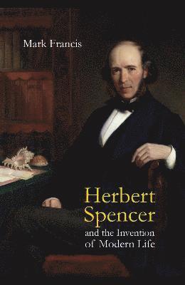 Herbert Spencer and the Invention of Modern Life 1
