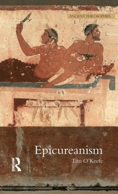 Tim O'Keefe - Epicureanism, Inbunden