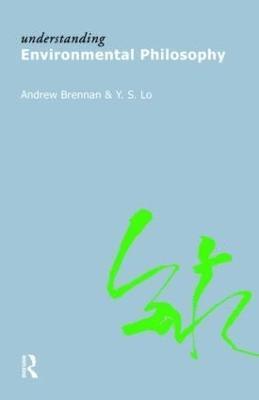 Andrew Brennan, Y.S. Lo, Y. S. Lo - Understanding Environmental Philosophy, Häftad