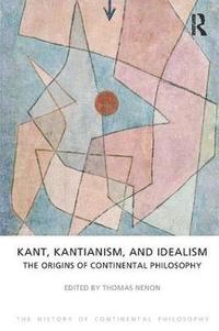 bokomslag Kant, Kantianism, and Idealism