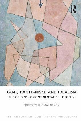 Thomas Nenon - Kant, Kantianism, and Idealism, Inbunden