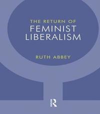 bokomslag The Return of Feminist Liberalism