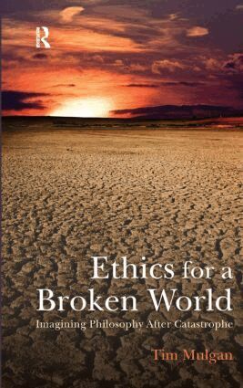 Tim Mulgan - Ethics for a Broken World, Häftad