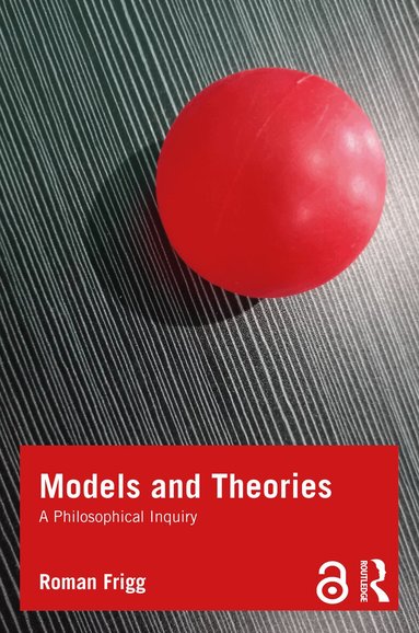 Roman Frigg - Models and Theories, Häftad