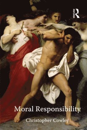 Christopher Cowley - Moral Responsibility, Inbunden