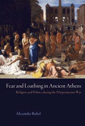 Alexander Rubel, Michael Vickers, UK) Vickers, Michael (University of Oxford - Fear and Loathing in Ancient Athens, Inbunden