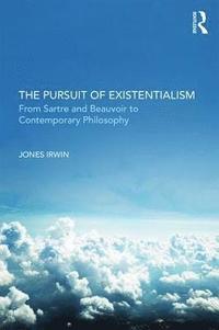 bokomslag The Pursuit of Existentialism