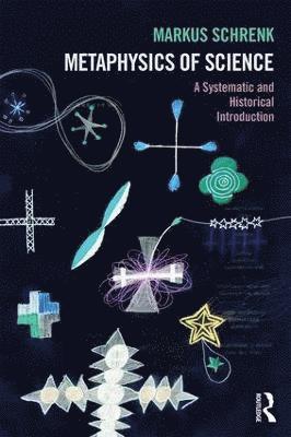 Markus Schrenk - Metaphysics of Science, Häftad