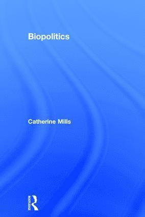 Catherine Mills - Biopolitics, Inbunden