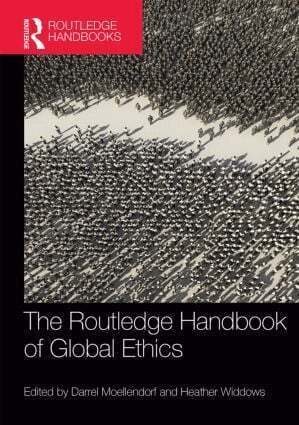 Darrel Moellendorf, Heather Widdows - Routledge Handbook of Global Ethics, Inbunden