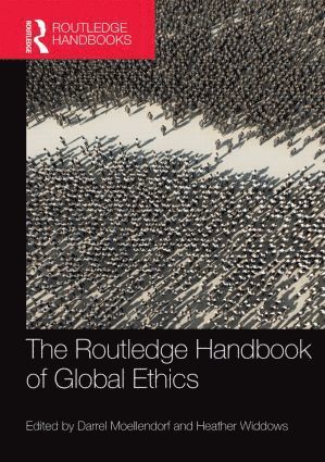 Darrel Moellendorf, Heather Widdows, USA) Moellendorf, Darrel (San Diego State University, UK) Widdows, Heather (University of Birmingham - Routledge Handbook of Global Ethics, Inbunden
